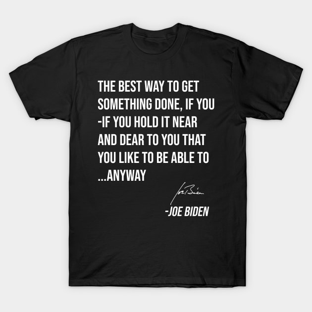 Best way to get something done T-Shirt by Rosiengo